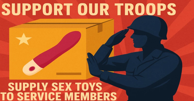 Opinion: The Government Should Supply Sex Toys to Troops Opinion: The Government Should Supply Sex Toys to Troops