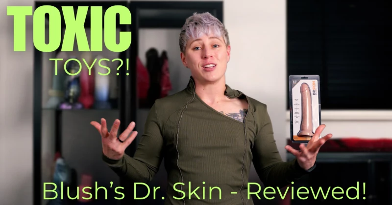 Are you buying TOXIC adult toys? Reviewing the Dr. Skin PVC Toy from Blush Are you buying TOXIC adult toys? Reviewing the Dr. Skin PVC Toy from Blush
