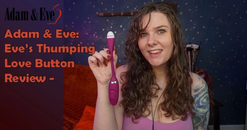 Adam & Eve: Eve's Thumping Love Button Review - A Mediocre Collector's Toy Only