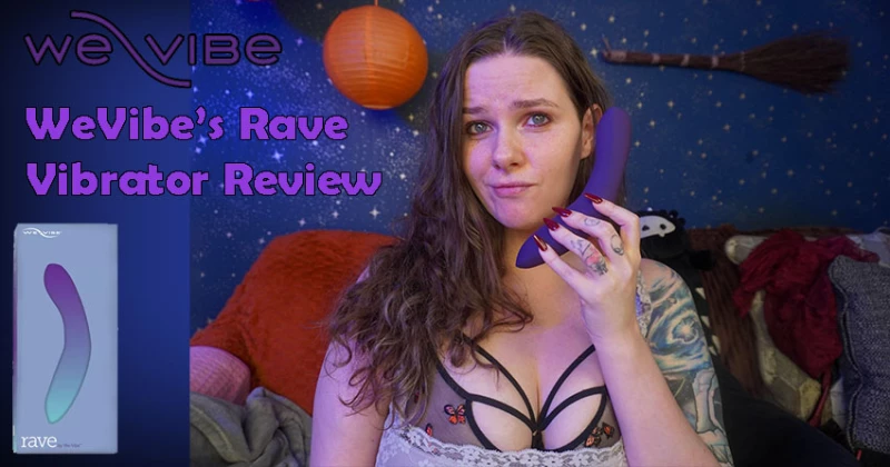 We-Vibe Rave Vibrator Review