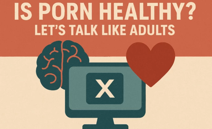 Is Porn Healthy? Let’s Talk Like Adults Is Porn Healthy? Let’s Talk Like Adults